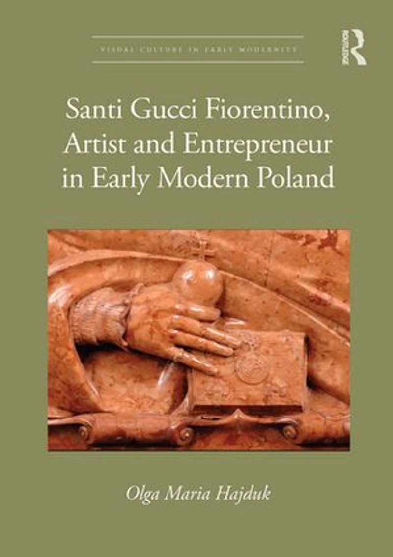 Santi Gucci Fiorentino, Artist and Entrepreneur Early Modern Poland