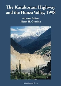 The Karakorum Highway and the Hunza Valley, 1998: History, Culture, Experiences
