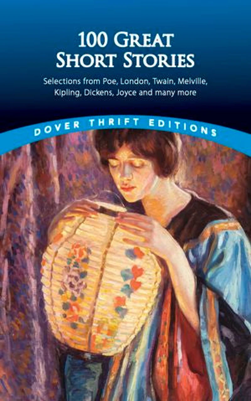 100 Great Short Stories: Selections from Poe, London, Twain, Melville, Kipling, Dickens, Joyce and Many More