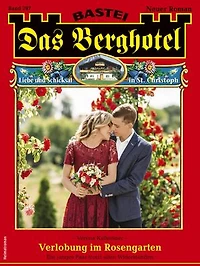 Das Berghotel 297: Verlobung im Rosengarten