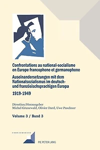Confrontations au national-socialisme en Europe francophone et germanophone (1919-1949)/ Auseinandersetzungen mit dem Nationalsozialismus im deutsch- und franzoesischsprachigen Europa (1919-1949