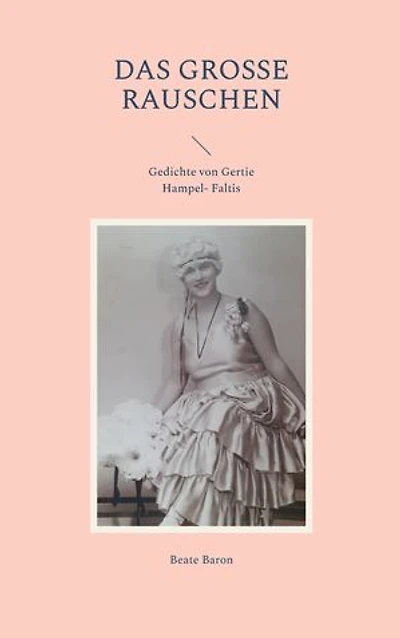 Das grosse Rauschen: Gedichte von Gertie Hampel- Faltis