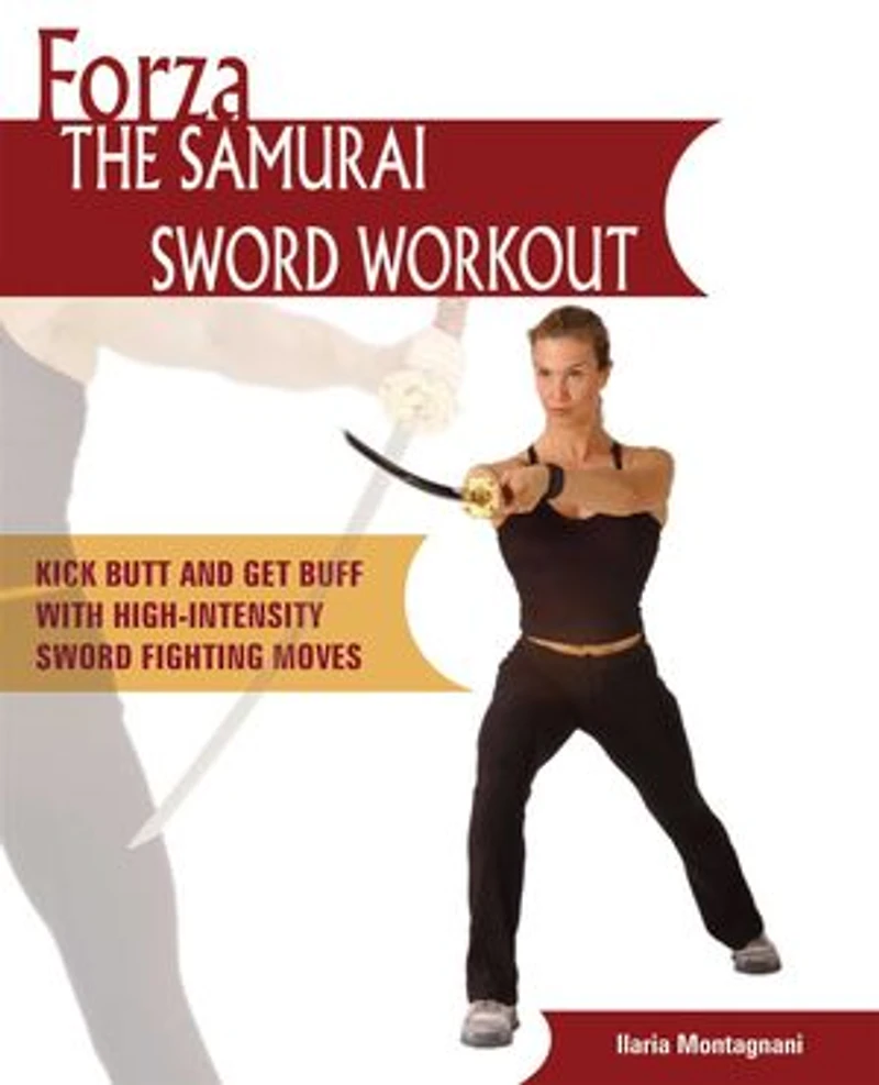 Forza The Samurai Sword Workout: Kick Butt and Get Buff with High-Intensity Fighting Moves