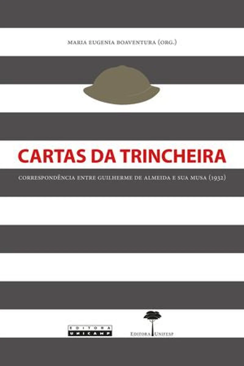 CARTAS DA TRINCHEIRA: Correspondência entre Guilherme de Almeida e sua musa (1932)