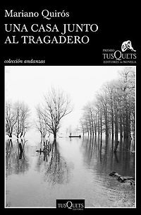 Una casa junto al Tragadero: XIII Premio Tusquets Editores de Novela 2017