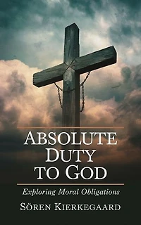 Absolute Duty to God: Exploring Moral Obligations (Grapevine Press