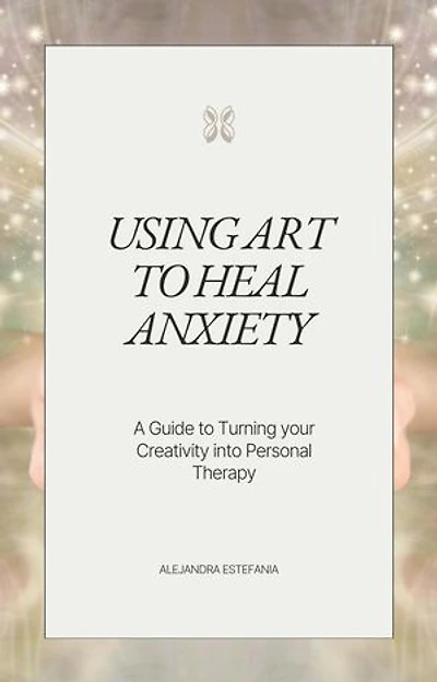 Using Art to Heal Anxiety: self help, #1