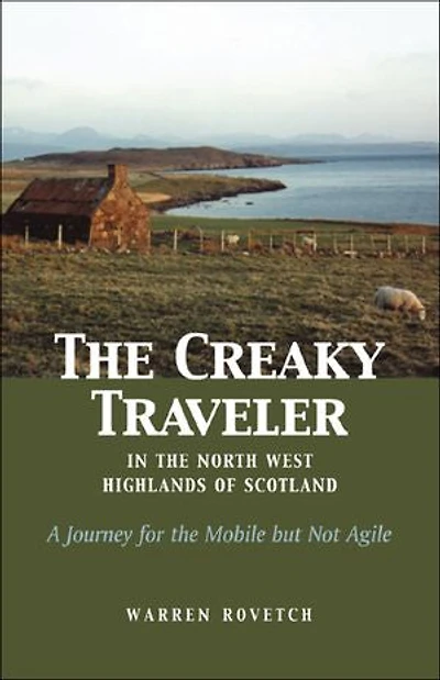 the Creaky Traveler North West Highlands of Scotland: A Journey for Mobile but Not Agile