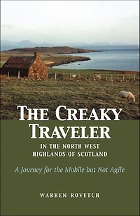the Creaky Traveler North West Highlands of Scotland: A Journey for Mobile but Not Agile