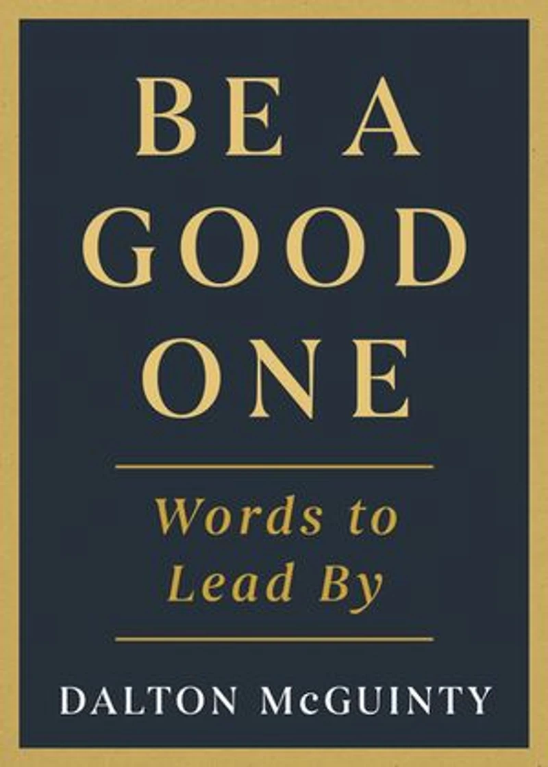 Be a Good One: Words to Lead By