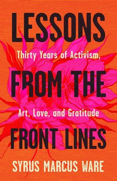Lessons from the Front Lines: Thirty Years of Activism, Art, Love, and Gratitude