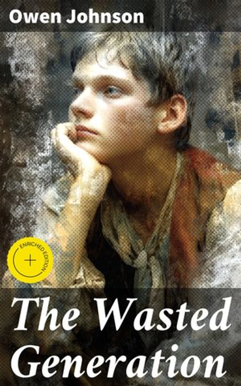 The Wasted Generation: Enriched edition. A Lost Generation's Quest for Identity and Meaning in Post-War America