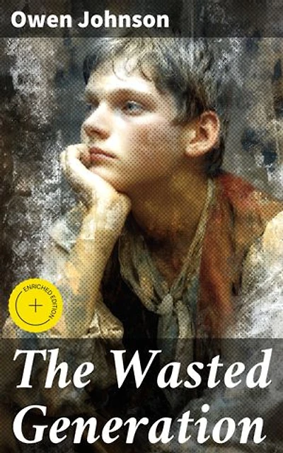 The Wasted Generation: Enriched edition. A Lost Generation's Quest for Identity and Meaning in Post-War America