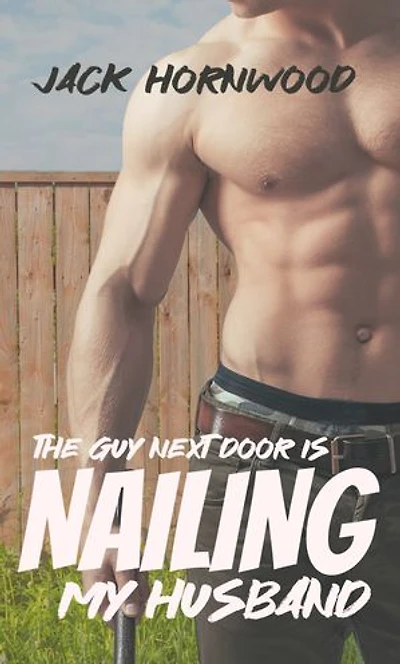 The Guy Next Door Is Nailing My Husband