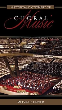 Historical Dictionary of Choral Music