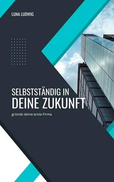 Selbstständig in die Zukunft: Der perfekte Einstieg in die Selbstständigkeit