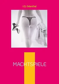 Machtspiele: Ein erotischer Thriller