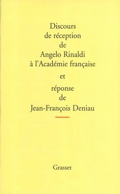 Discours de réception Angelo Rinaldi à l'Académie français et réponse Jean-François Deniau ; L'allocution Revel pour la remise l'épée des remerciements