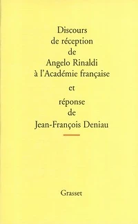 Discours de réception Angelo Rinaldi à l'Académie français et réponse Jean-François Deniau ; L'allocution Revel pour la remise l'épée des remerciements