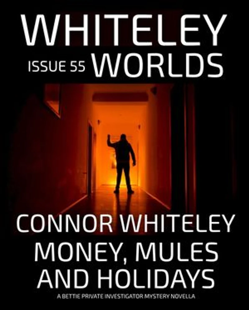 Issue 55: Money, Mules and Holidays A Bettie Private Investigator Mystery Novella