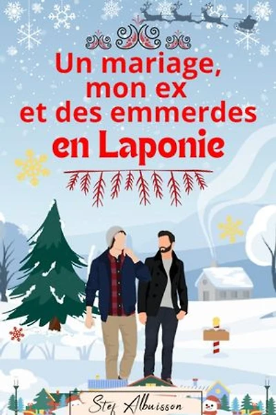 un mariage, mon ex et des emmerdes en Laponie: romance MM