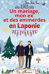 un mariage, mon ex et des emmerdes en Laponie: romance MM
