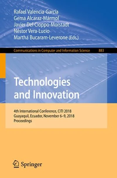 Technologies and Innovation: 4th International Conference, CITI 2018, Guayaquil, Ecuador, November 6-9, Proceeding: Proceedings