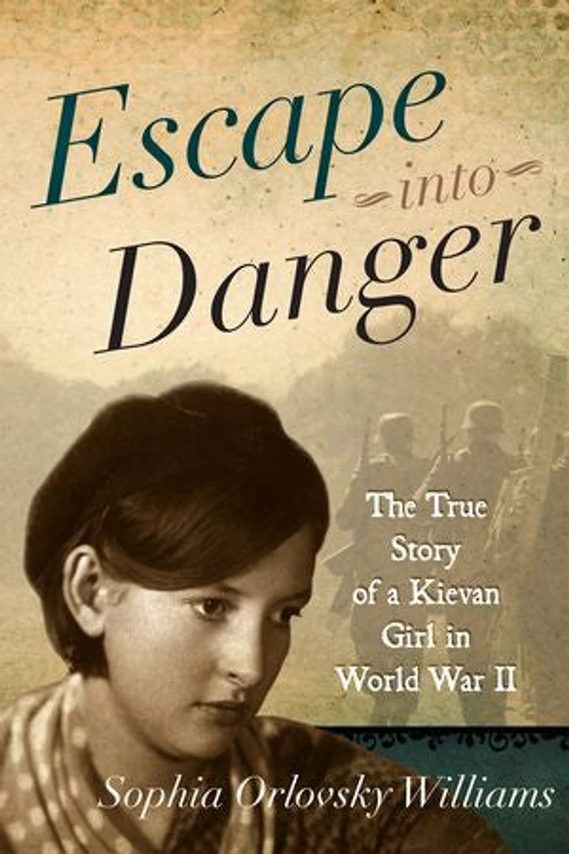Escape into Danger: The True Story of a Kievan Girl World War II