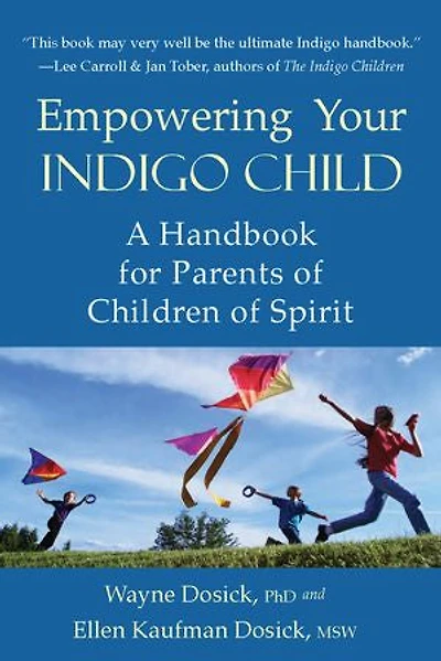 Empowering Your Indigo Child: A Handbook for Parents of Children Spirit