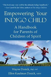 Empowering Your Indigo Child: A Handbook for Parents of Children Spirit