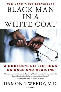 Black Man A White Coat: Doctor's Reflections On Race And Medicine