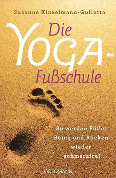 Die Yoga-Fußschule: So werden Füße, Beine und Rücken wieder schmerzfrei