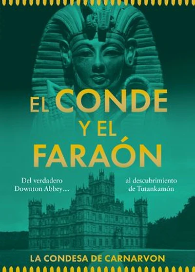 El Conde y el Faraón: Del Downton Abbey real... al descubrimiento de Tutankamón