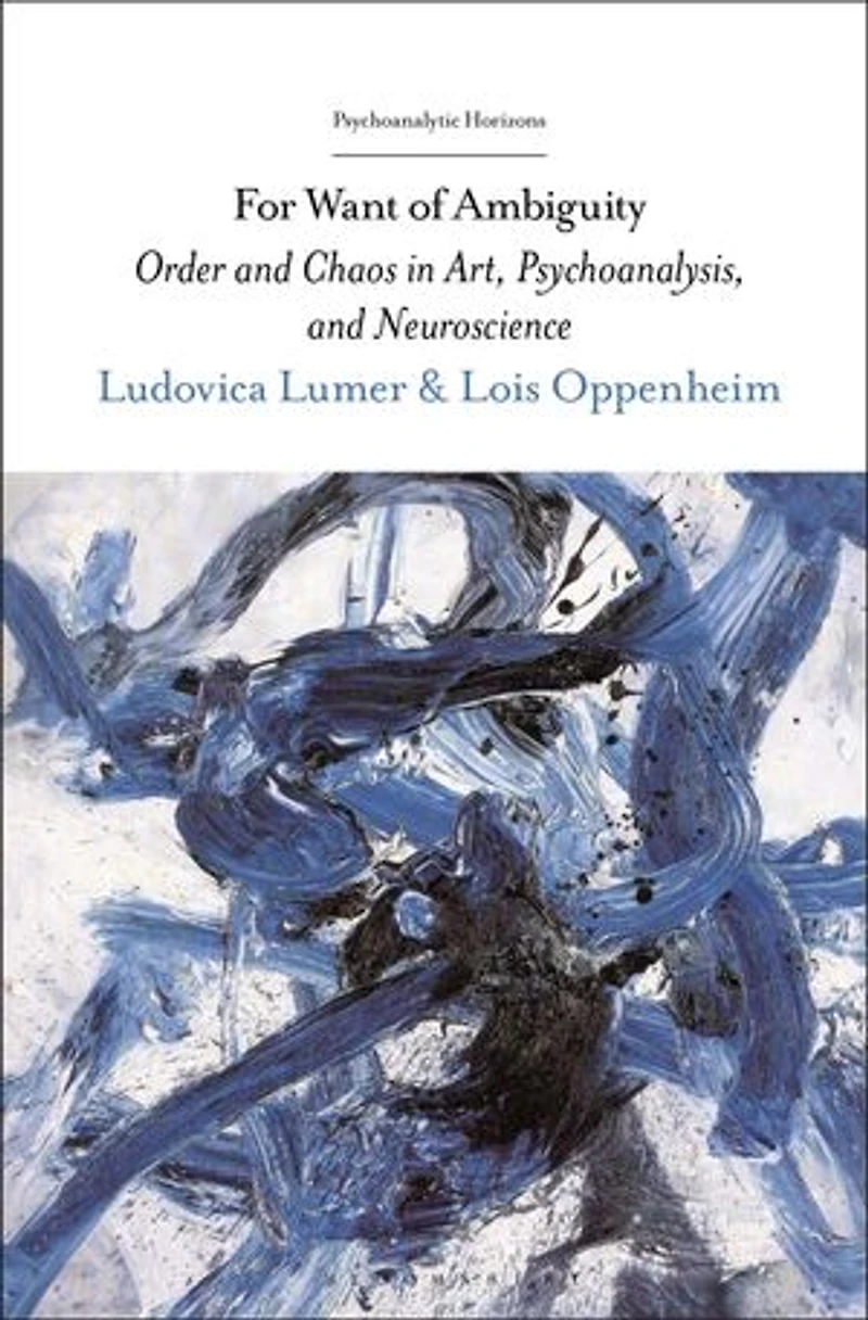 For Want of Ambiguity: Order and Chaos Art, Psychoanalysis, Neuroscience