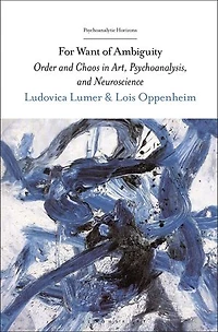 For Want of Ambiguity: Order and Chaos Art, Psychoanalysis, Neuroscience