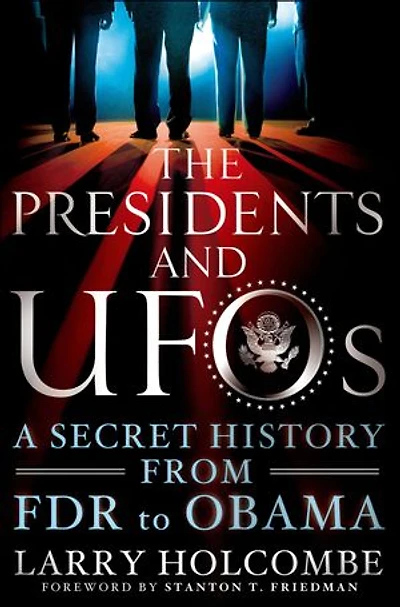 The Presidents and UFOs: A Secret History from FDR to Obama