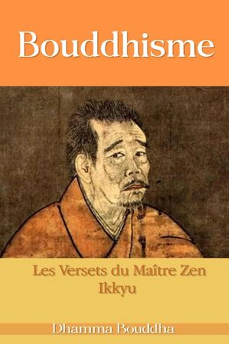 Bouddhisme : Les Versets du Maître Zen Ikkyu: Bouddhisme, #1