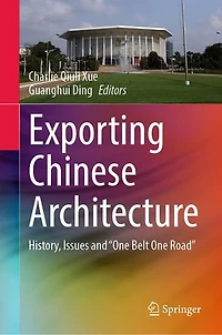 Exporting Chinese Architecture: History, Issues and "One Belt One Road"