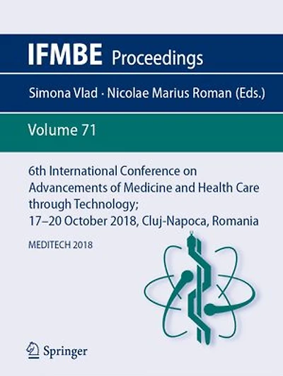 6th International Conference on Advancements of Medicine and Health Care through Technology; 17-20 October 2018, Cluj-Napoca, Romania: MEDITECH 2018