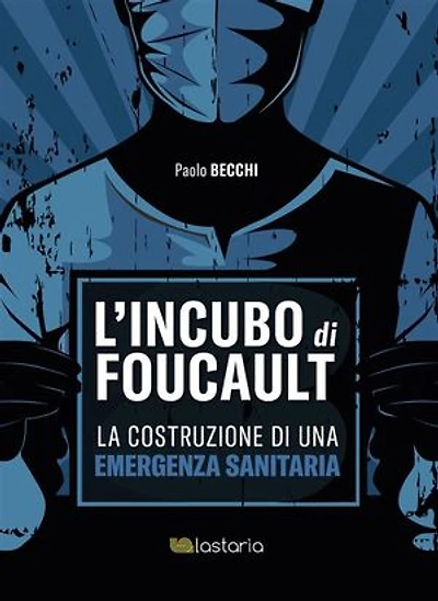 L’incubo di Foucault: La costruzione di una emergenza sanitaria
