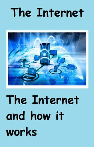 The Internet: How it works