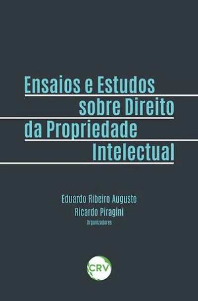 Ensaios e estudos sobre direito da propriedade intelectual