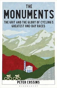 the Monuments: Grit and Glory of Cycling's Greatest One-Day Races