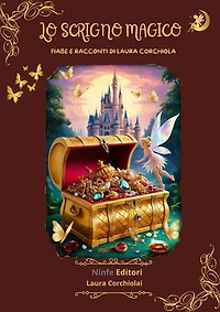 Lo scrigno magico: Fiabe e racconti di Laura Corchiola