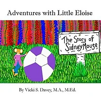 Adventures of Little Eloise: The Story of Sidney Mouse