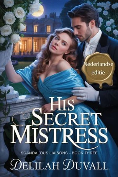 His Secret Misstress - Nederlandse Editie: Scandalous Liasons - Dutch Edition, #3