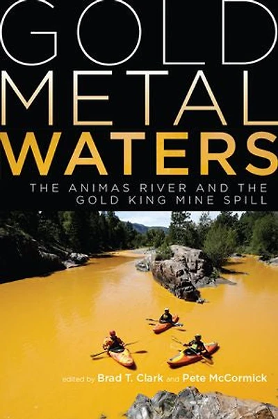 Gold Metal Waters: The Animas River And King Mine Spill