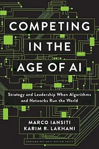 Competing the Age of AI: Strategy and Leadership When Algorithms Networks Run World
