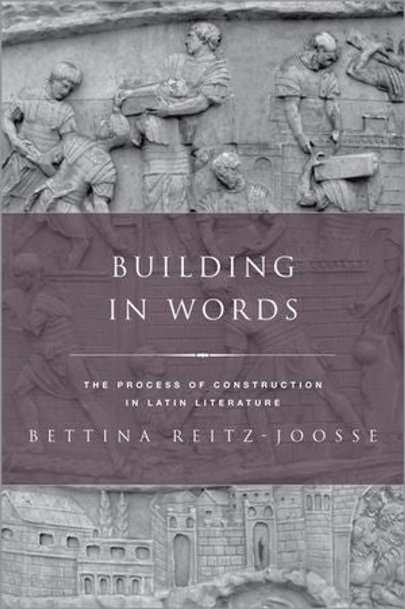 Building Words: Representations of the Process Construction Latin Literature
