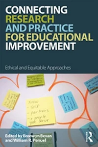 Connecting Research And Practice For Educational Improvement: Ethical Equitable Approaches